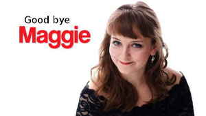 Good bye Maggie